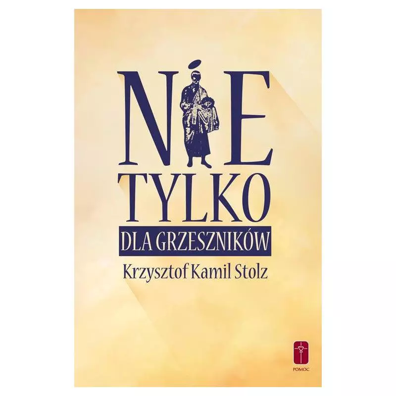 NIE TYLKO DLA GRZESZNIKÓW Krzysztof Kamil Stolz - Pomoc