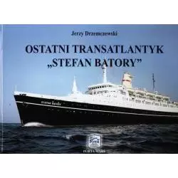 OSTATNI TRANSATLANTYK STEFAN BATORY Jerzy Drzemczewski - Pomorska Oficyna Wydawniczo-Reklamowa
