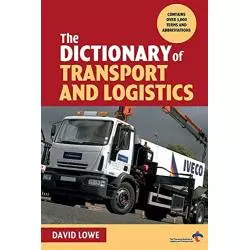 THE DICTIONARY OF TRANSPORT AND LOGISTICS David Lowe - Kogan Page