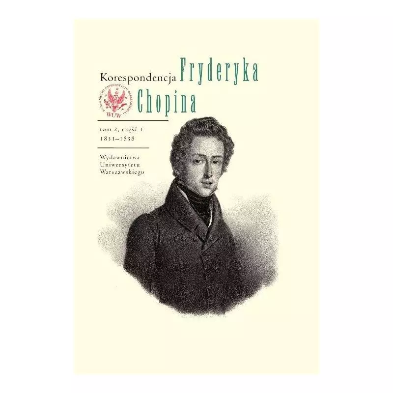 KORESPONDENCJA FRYDERYKA CHOPINA 2 1831-1839 PAKIET - Wydawnictwa Uniwersytetu Warszawskiego