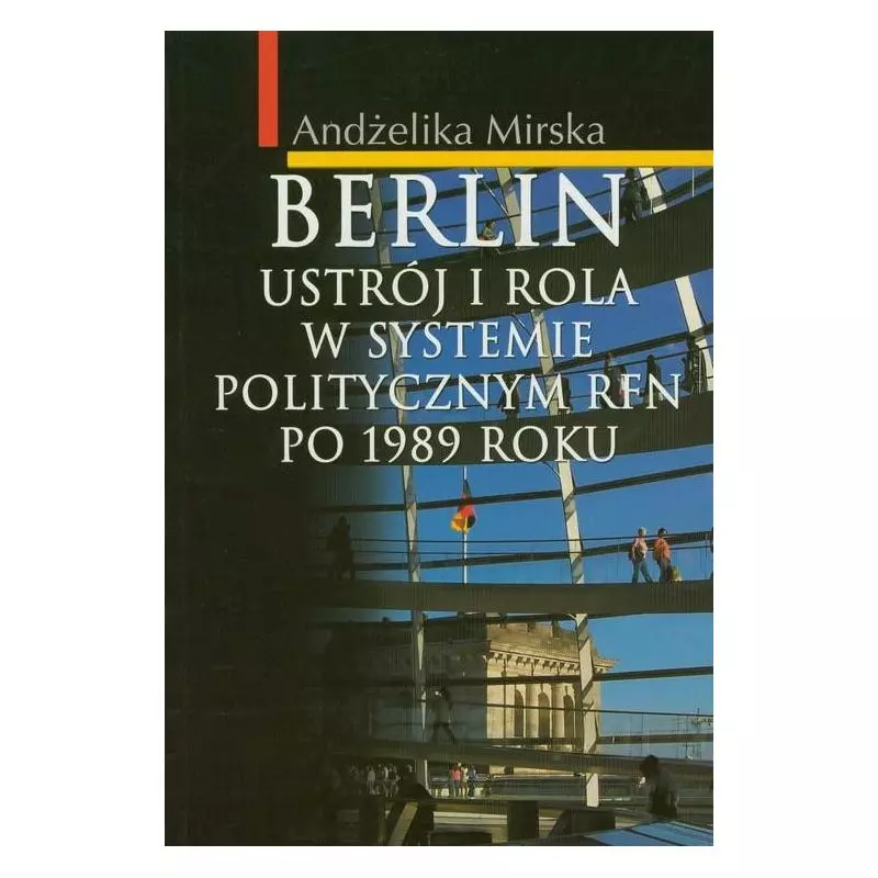 BERLIN. USTRÓJ I ROLA W SYSTEMIE POLITYCZNYM RFN PO 1989 ROKU Andżelika Mirska - Aspra