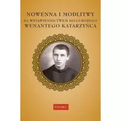 NOWENNA I MODLITWY ZA WSTAWIENNICTWEM SŁUGI BOŻEGO WENANTEGO KATARZYŃCA - Promic