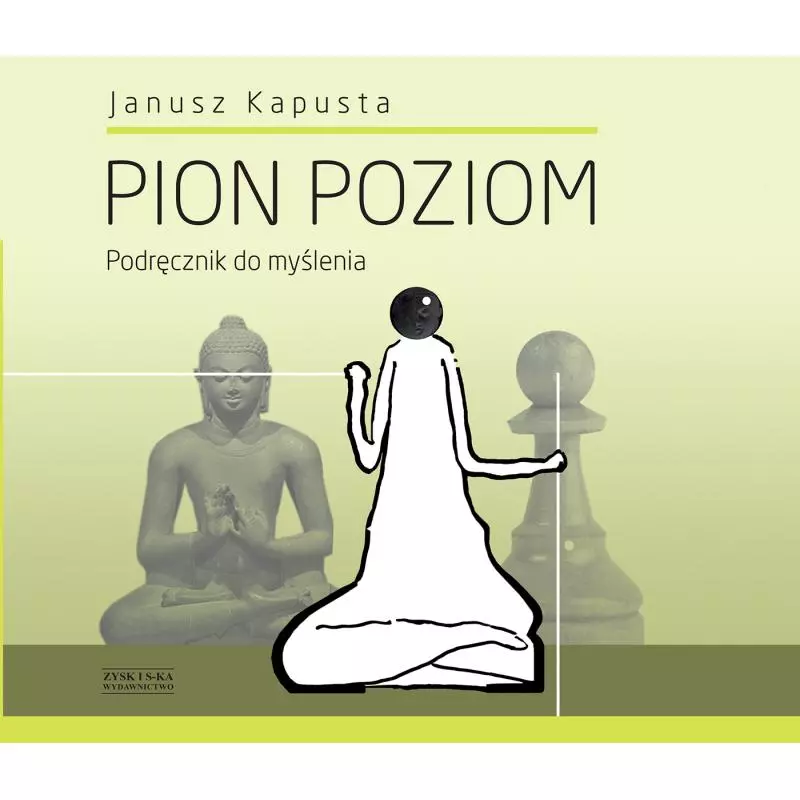 PION POZIOM. PODRĘCZNIK DO MYŚLENIA Janusz Kapusta - Zysk