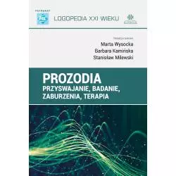 PROZODIA. PRZYSWAJANIE, BADANIE, ZABURZENIA, TERAPIA Stanisław Milewski, Barbara Kamińska, Marta Wysocka - Harmonia