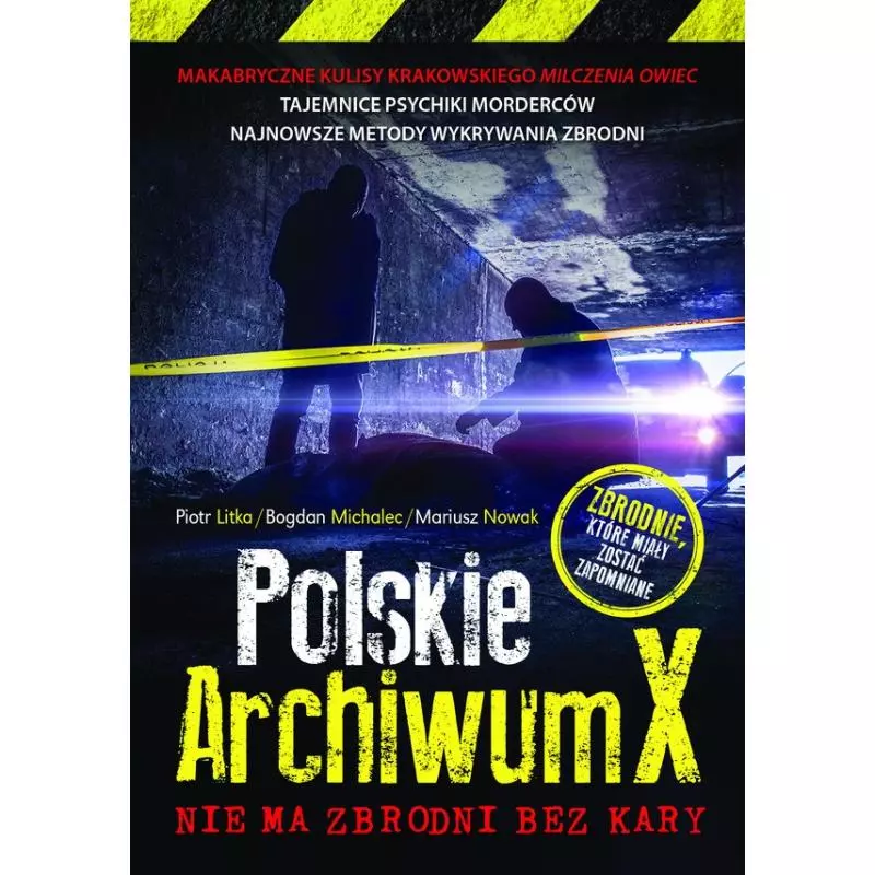 POLSKIE ARCHIWUM X NIE MA ZBRODNI BEZ KARY Piotr Litka, Bogdan Michalec, Mariusz Nowak - WAM