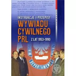 INSTRUKCJE I PRZEPISY WYWIADU CYWILNEGO PRL Z LAT 1953-1990 Witold Bagieński - IPN