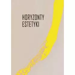 HORYZONTY ESTETYKI STUDIA DEDYKOWANE IWONIE LORENC Adam Andrzejewski - Wydawnictwa Uniwersytetu Warszawskiego