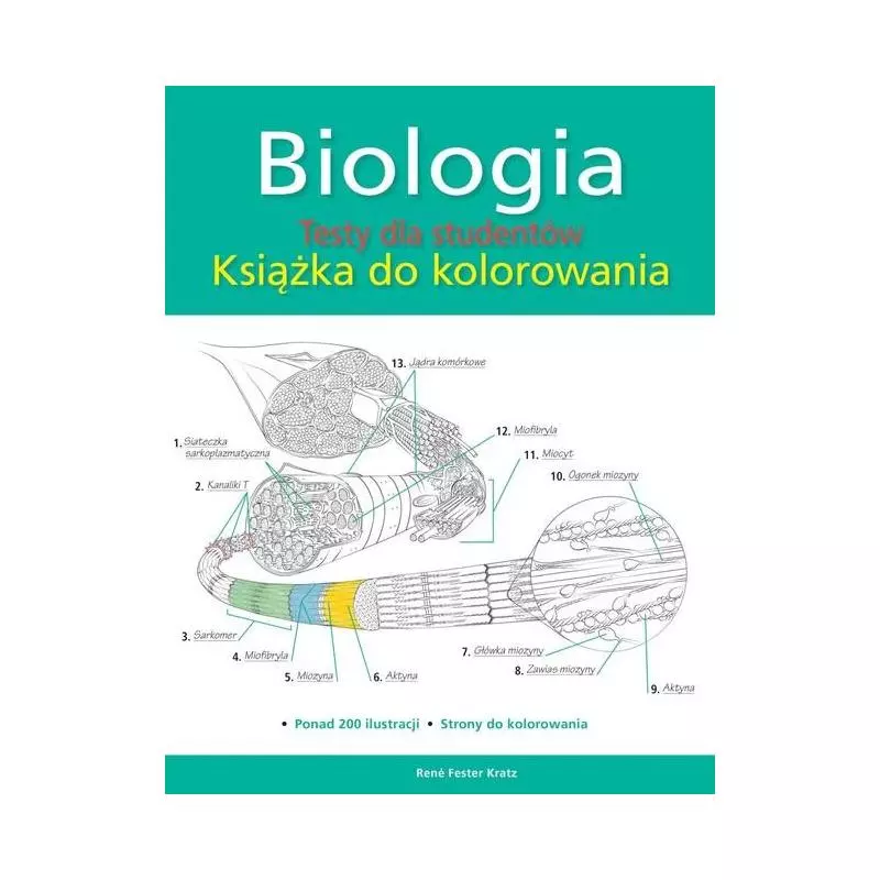 BIOLOGIA TESTY DLA STUDENTÓW KSIĄŻKA DO KOLOROWANIA Rene Fester Kratz - Olesiejuk BIOLOGIA TESTY DLA STUDENTÓW KSIĄŻKA DO KOLOROWANIA Rene Fester Kratz - Olesiejuk