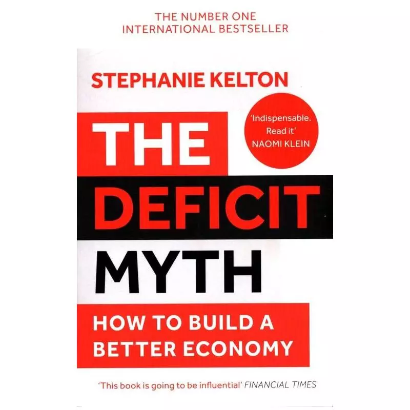 THE DEFICIT MYTH HOW TO BUILD A BETTER ECONOMY Stephanie Kelton - John Murray