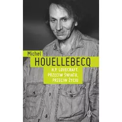 H. P. LOVECRAFT PRZECIW ŚWIATU PRZECIW ŻYCIU Michel Houellebecq - Wydawnictwo Literackie