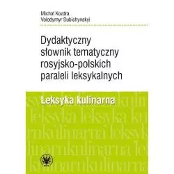 DYDAKTYCZNY SŁOWNIK TEMATYCZNY ROSYJKO-POLSKICH PARALELI LEKSYKALNYCH Michał Kozdra - Wydawnictwa Uniwersytetu Warszawskiego