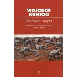 REWOLUCJA I REGRES. RADYKALIZM WCZESNEJ TWÓRCZOŚCI ERNSTA JUNGERA Wojciech Kunicki - Ośrodek Myśli Politycznej