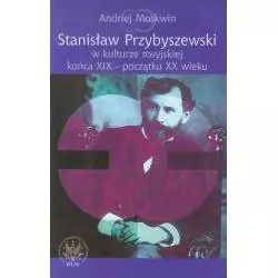 STANISŁAW PRZYBYSZEWSKI W KULTURZE ROSYJSKIEJ KOŃCA XIX - POCZĄTKU XX WIEKU Andriej Moskwin - Wydawnictwa Uniwersytetu War...