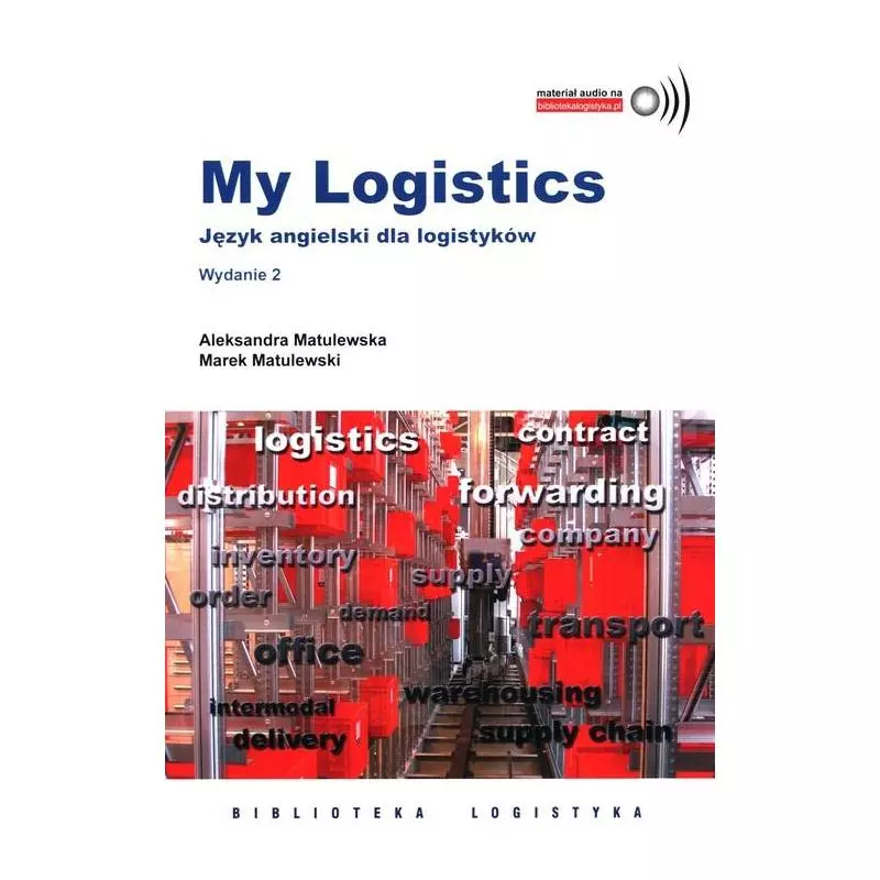 MY LOGISTIC. JĘZYK ANGIELSKI DLA LOGISTYKÓW - Instytut Logistyki i Magazynowania