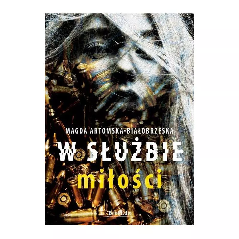 W SŁUŻBIE MIŁOŚCI Magda Artomska-Białobrzeska - BookEdit