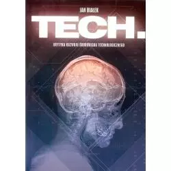 TECH KRYTYKA ROZWOJU ŚRODOWISKA TECHNOLOGICZNEGO Jan Białek - Garda
