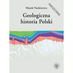 GEOLOGICZNA HISTORIA POLSKI Marek Narkiewicz - Wydawnictwa Uniwersytetu Warszawskiego