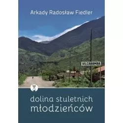 DOLINA STULETNICH MŁODZIEŃCÓW Arkady Radosław Fiedler - Bernardinum