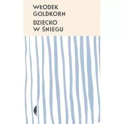 DZIECKO W ŚNIEGU Włodek Goldkorn - Czarne