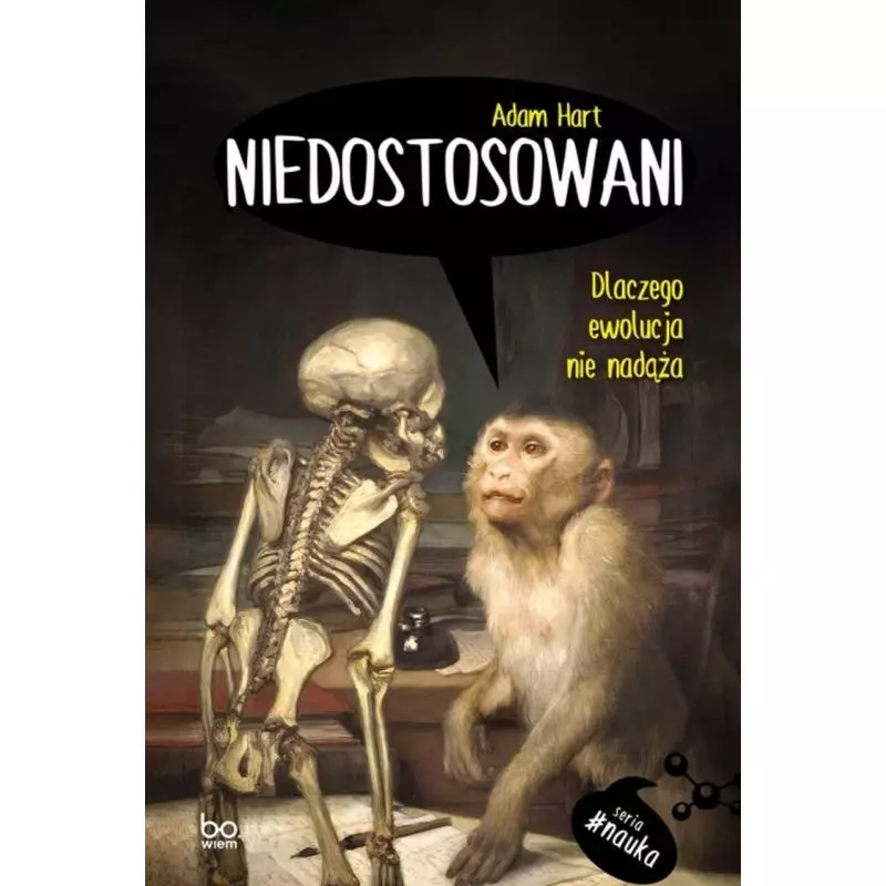 NIEDOSTOSOWANI. DLACZEGO EWOLUCJA NIE NADĄŻA Adam Hart - Wydawnictwo Uniwersytetu Jagiellońskiego
