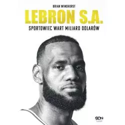 LEBRON S.A. SPORTOWIEC WART MILIARD DOLARÓW Brian Windhorst - Sine Qua Non