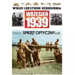 SPRZĘT OPTYCZNY 2. WRZESIEŃ 1939 WIELKI LEKSYKON UZBROJENIA 51 - Edipresse Polska