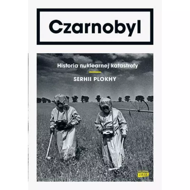 CZARNOBYL HISTORIA NUKLEARNEJ KATASTROFY Serhii Plokhy - Znak Horyzont