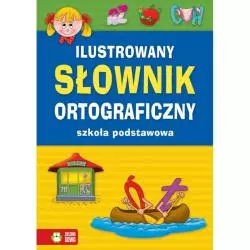 ILUSTROWANY SŁOWNIK ORTOGRAFICZNY SZKOŁA PODSTAWOWA 6+ - Zielona Sowa