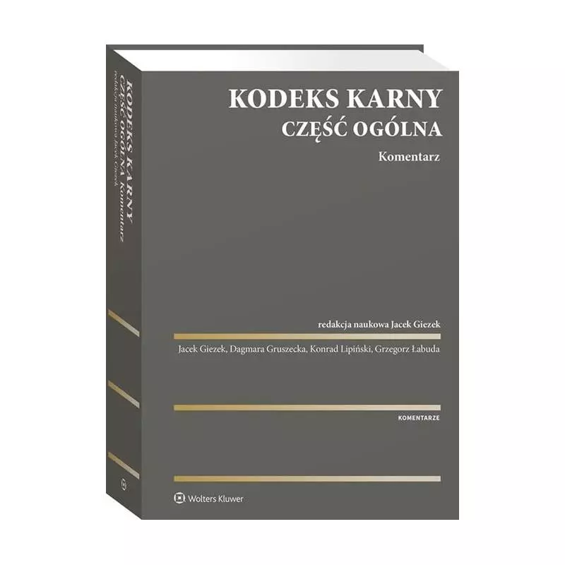 KODEKS KARNY CZĘŚĆ OGÓLNA KOMENTARZ - Wolters Kluwer