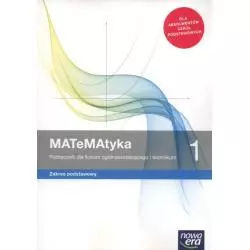 MATEMATYKA 1 PODRĘCZNIK DLA LICEUM I TECHNIKUM ZAKRES PODSTAWOWY - Nowa Era