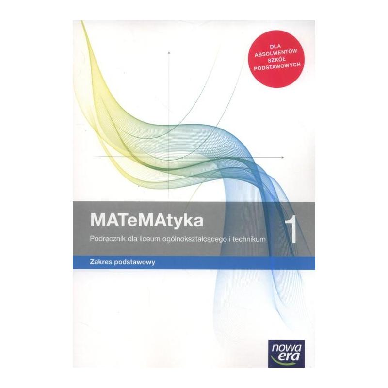 MATEMATYKA 1. PODRĘCZNIK DO LICEUM I TECHNIKUM. ZAKRES PODSTAWOWY