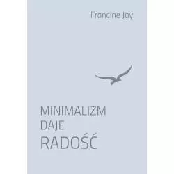 MINIMALIZM DAJE RADOŚĆ Francine Jay - Muza