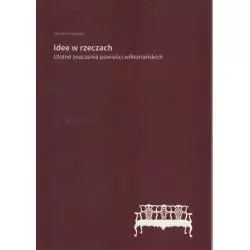 IDEE W RZECZACH. ULOTNE ZNACZENIA POWIEŚCI WIKTORIAŃSKICH Elaine Freedgood - Instytut Badań Literackich PAN