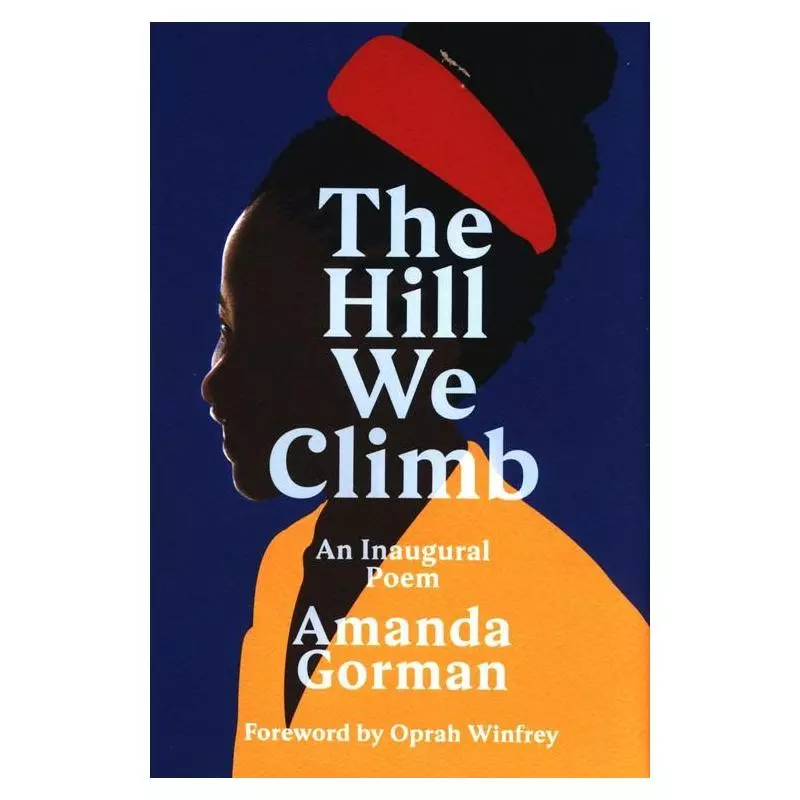 THE HILL WE CLIMB. AN INAUGURAL POEM Amanda Gorman - Chatto & Windus