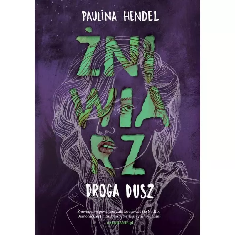 DROGA DUSZ. ŻNIWIARZ Paulina Hendel - Czwarta Strona