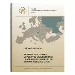 FEDERACJA ROSYJSKA W POLITYCE WEWNĘTRZNEJ I ZAGRANICZNEJ REPUBLIKI SŁOWACKIEJ (1992-2020) Łukasz Lewkowicz - UMCS