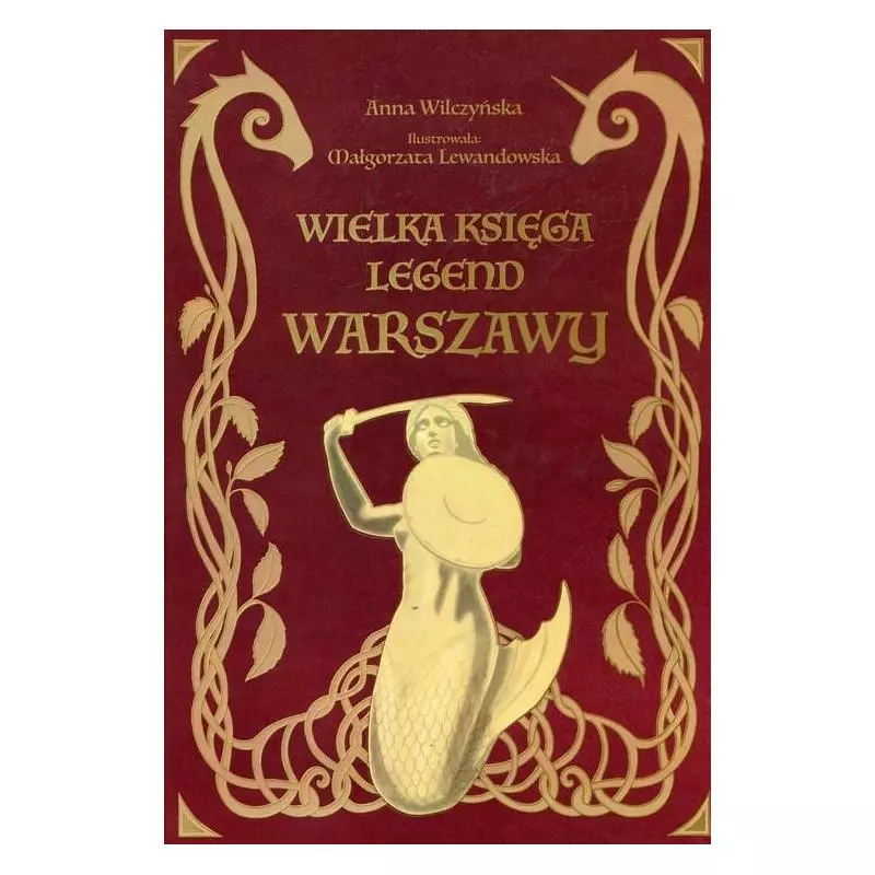 WIELKA KSIĘGA LEGEND WARSZAWY Anna Wilczyńska - Skarpa Warszawska WIELKA KSIĘGA LEGEND WARSZAWY Anna Wilczyńska - Skarpa Warszawska