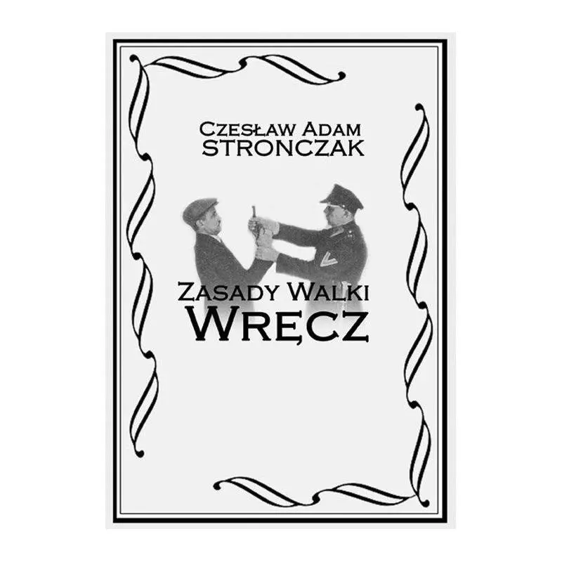 ZASADY WALKI WRĘCZ Czesław Adam Stronczak - Wojownicy
