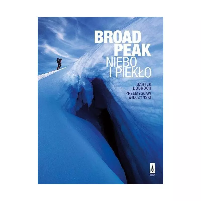 BROAD PEAK. NIEBO I PIEKŁO Bartek Dobroch, Przemysław Wilczyński - Poznańskie