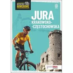 JURA KRAKOWSKO-CZĘSTOCHOWSKA WYCIECZKI I TRASY ROWEROWE Michał Franaszek - Bezdroża