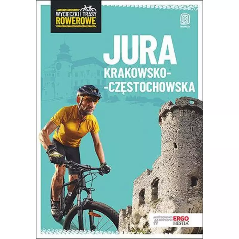 JURA KRAKOWSKO-CZĘSTOCHOWSKA WYCIECZKI I TRASY ROWEROWE Michał Franaszek - Bezdroża