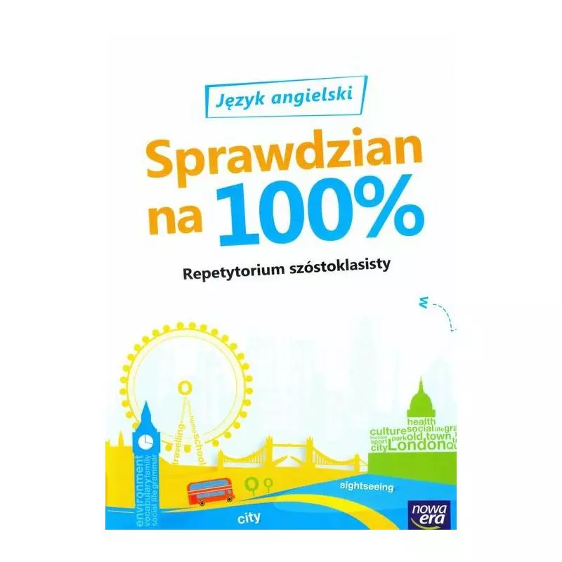 JĘZYK ANGIELSKI REPETYTORIUM SZÓSTOKLASISTY SPRAWDZIAN NA 100 PROCENT - Nowa Era