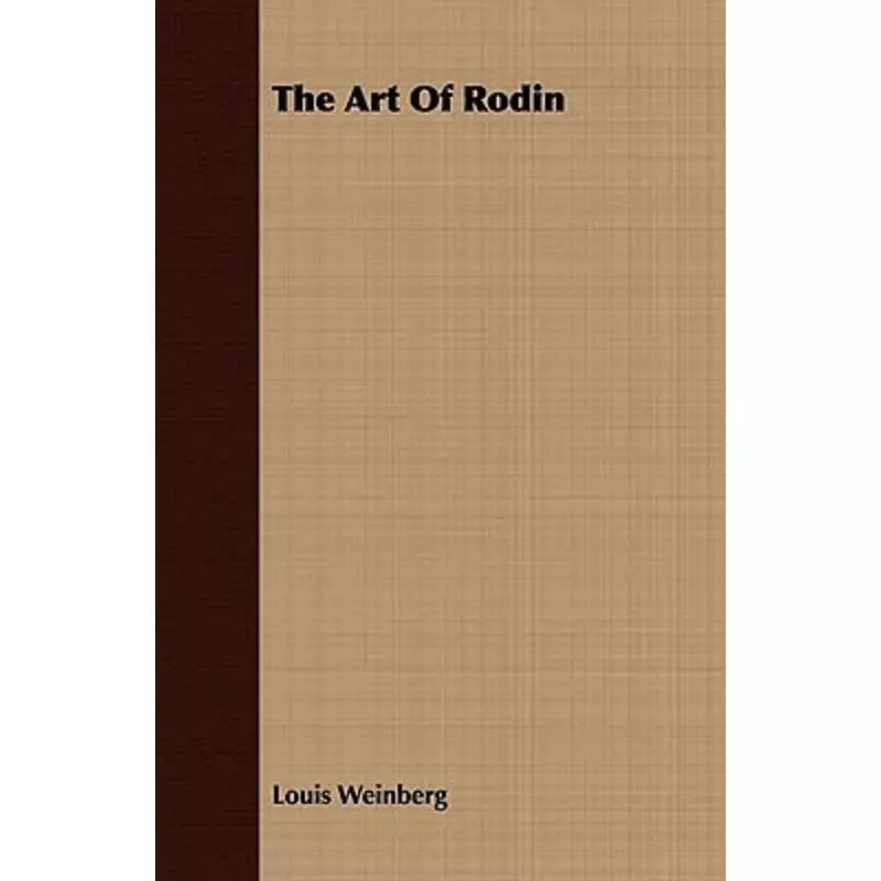 THE ART OF RODIN Louis Weinberg - Speath Press
