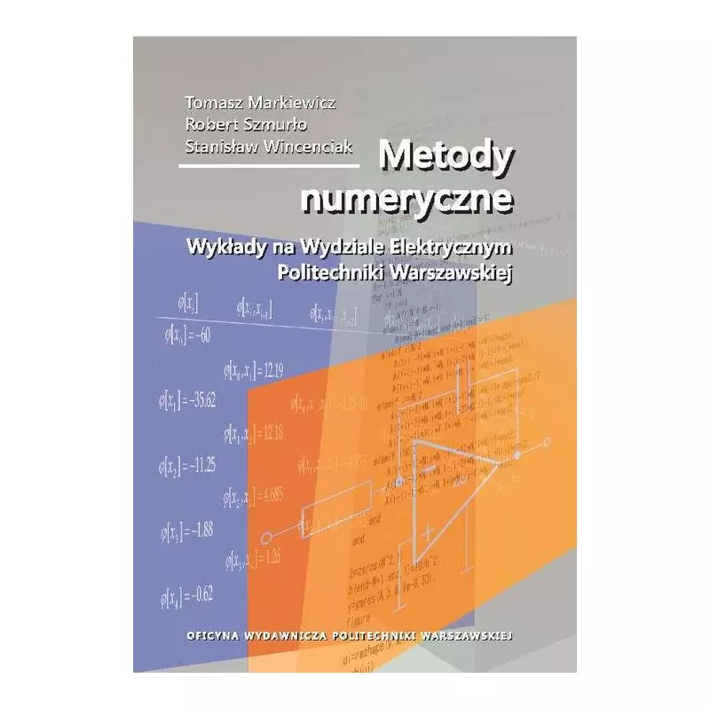 METODY NUMERYCZNE. WYKŁADY NA WYDZIALE ELEKTRYCZNYM POLITECHNIKI WARSZAWSKIEJ Tomasz Markiewicz - Oficyna Wydawnicza Politec...