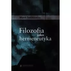 FILOZOFIA JAKO HERMENEUTYKA Marek Szulakiewicz - Wydawnictwo Naukowe UMK