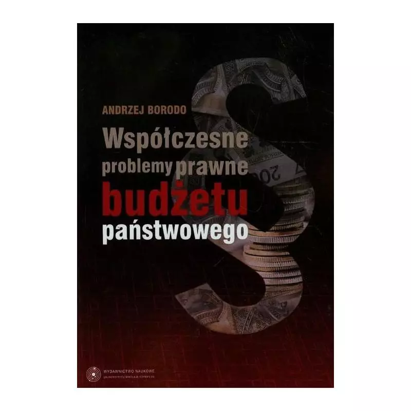 WSPÓŁCZESNE PROBLEMY PRAWNE BUDŻETU PAŃSTWOWEGO Andrzej Borodo - Wydawnictwo Naukowe UMK