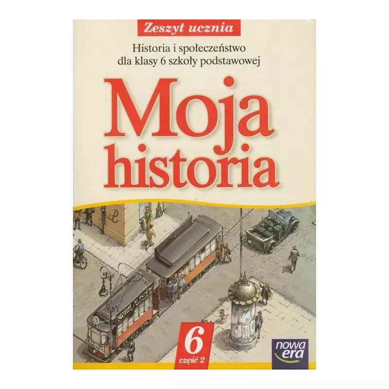 MOJA HISTORIA 6 ZESZYT UCZNIA Jolanta Węgiel, Aleksandra Marcinko - Nowa Era
