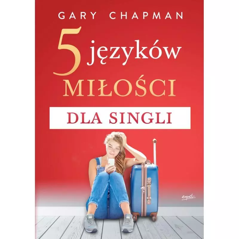 5 JĘZYKÓW MIŁOŚCI DLA SINGLI Chapman Gary - Esprit