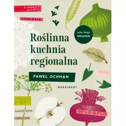 ROŚLINNA KUCHNIA REGIONALNA Paweł Ochman - Marginesy