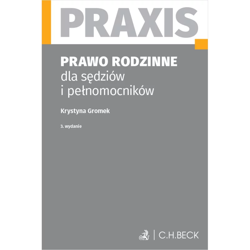 PRAWO RODZINNE DLA SĘDZIÓW I PEŁNOMOCNIKÓW - C.H. Beck PRAWO RODZINNE DLA SĘDZIÓW I PEŁNOMOCNIKÓW - C.H. Beck